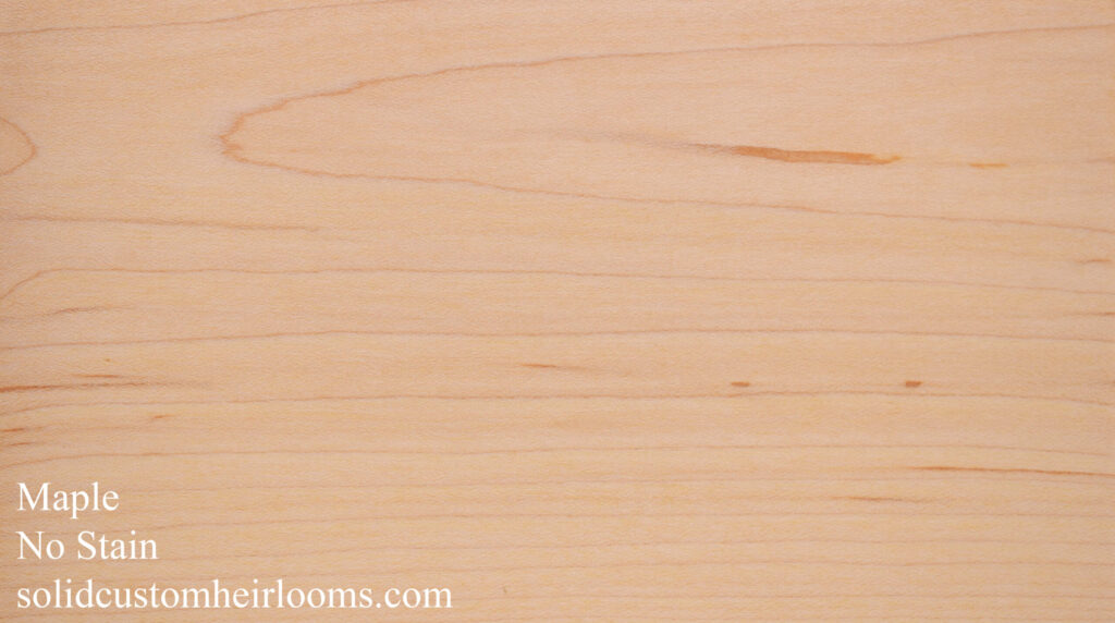 maple with no stain, plain finish